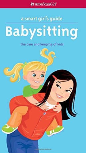 A Smart Girl's Guide: Babysitting: The Care and Keeping of Kids (Smart Girl's Guides) book by Harriet Brown