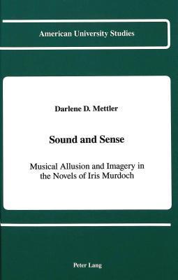 Sound and Sense: Musical Allusion and Imagery in the Novels of Iris Murdoch