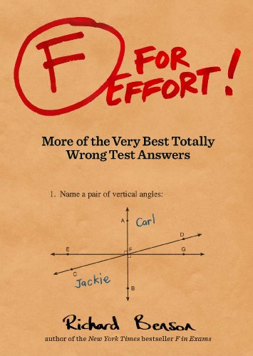 F for Effort: More of the Very Best Totally Wrong Test Answers book by Richard Benson