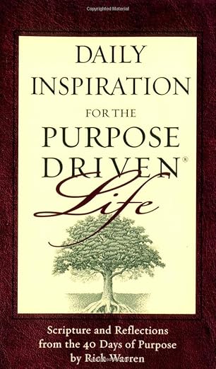 Daily Inspiration for the Purpose Driven Life: Scriptures and Reflections from the 40 Days of Purpose book by Rick Warren