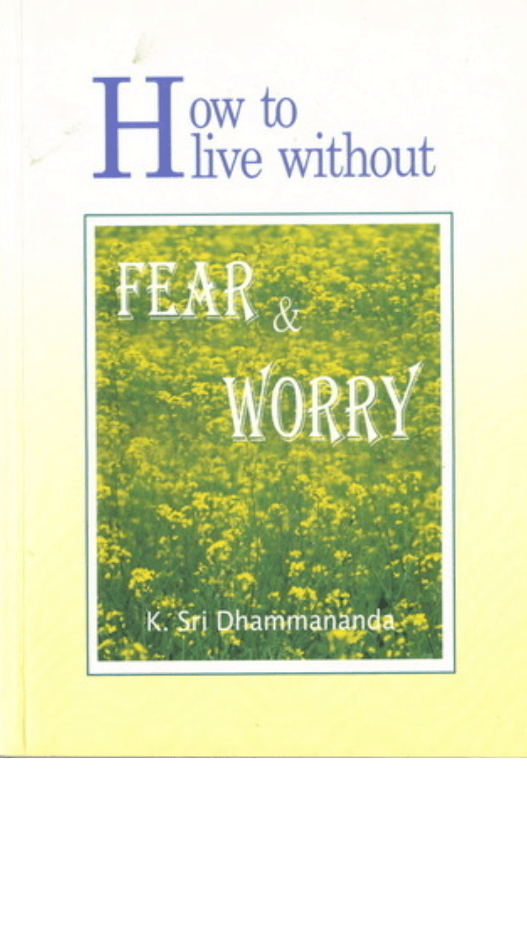 How to Live Without Fear and Worry