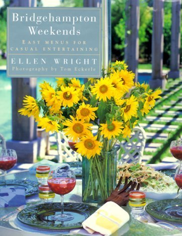 Bridgehampton Weekends: Easy Menus for Casual Entertaining book by Ellen Wright