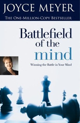 Battlefield of the Mind : Winning the Battle in Your Mind