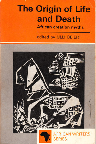 Origin of Life & Death: African Creation Myths book by Ulli Beier