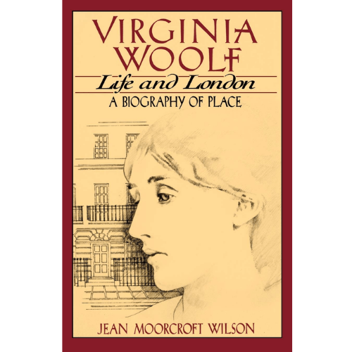 Virginia Woolf, Life and London : A Biography of Place