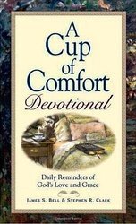 A Cup Of Comfort Devotional: Daily Reminders of God's Love and Grace book by James S. Bell