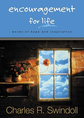 Encouragement for Life: Words of Hope and Inspiration Book By Charles R. Swindoll