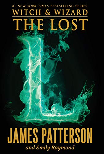 Witch & Wizard #5: The Lost by James Patterson