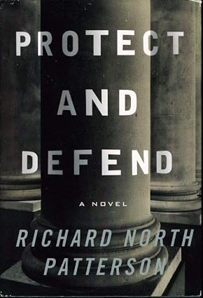 Protect and Defend: A Novel by Richard North Patterson