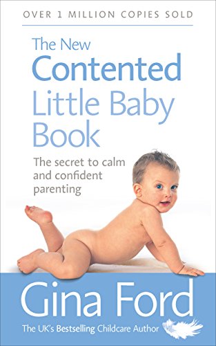 The New Contented Little Baby Book: The Secret to Calm and Confident Parenting book by Gina Ford