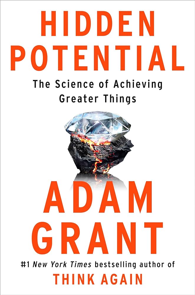 Hidden Potential :The Science of Achieving Greater Things by Adam Grant