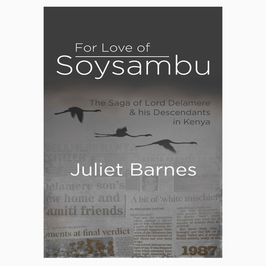 For Love of Soysambu: The Saga of Lord Delamere and His Descendants in Kenya book by Juliet Barnes