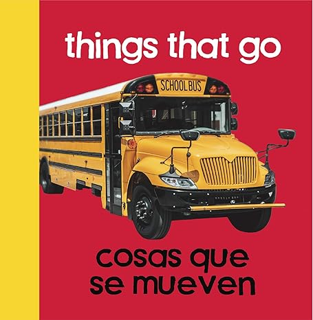 Baby Beginnings: Things That Go / Para ir y venir (English and Spanish Edition) Board book