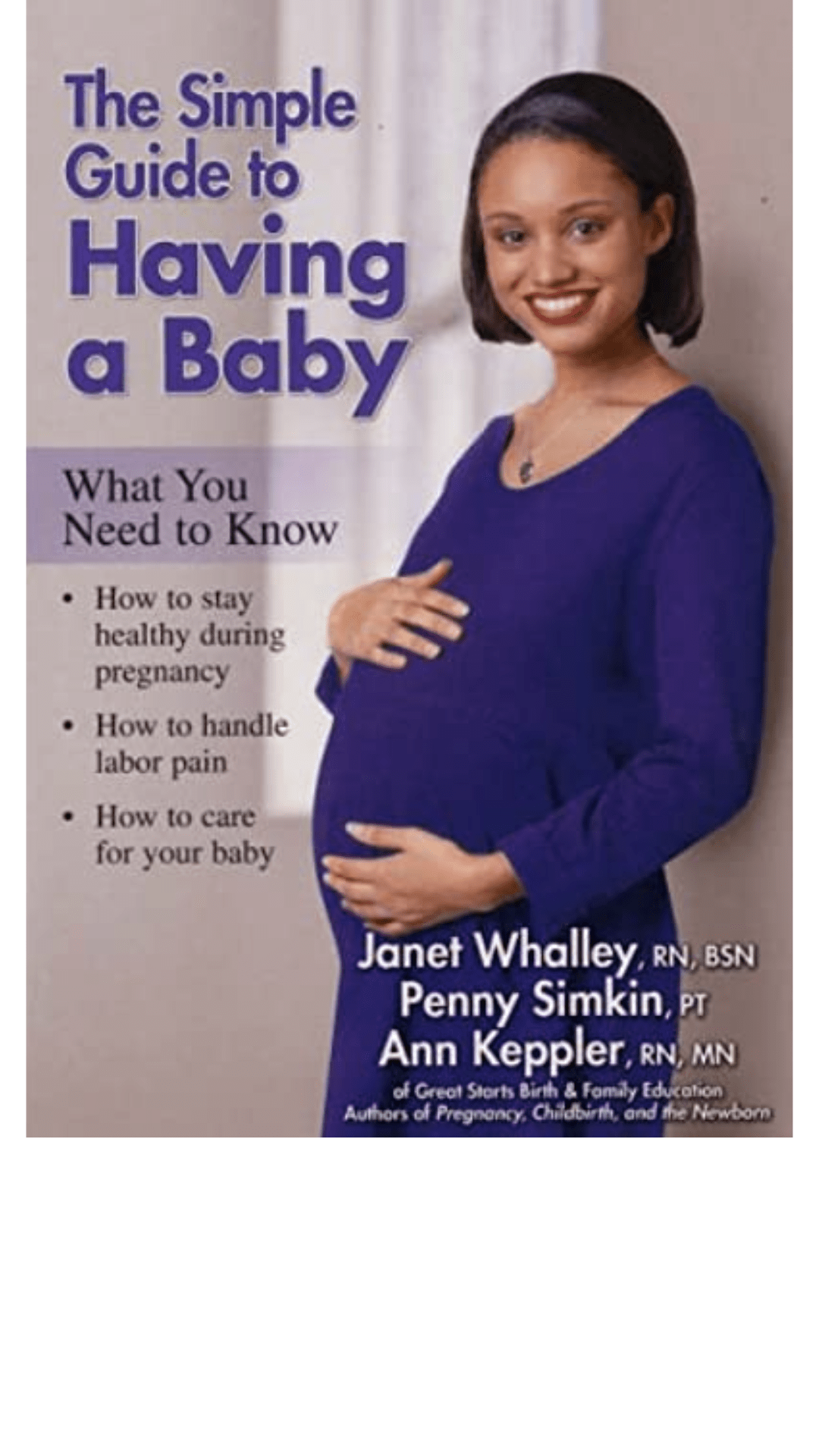 The Simple Guide to Having a Baby: A Step-by-Step Illustrated Guide to Pregnancy and Childbirth