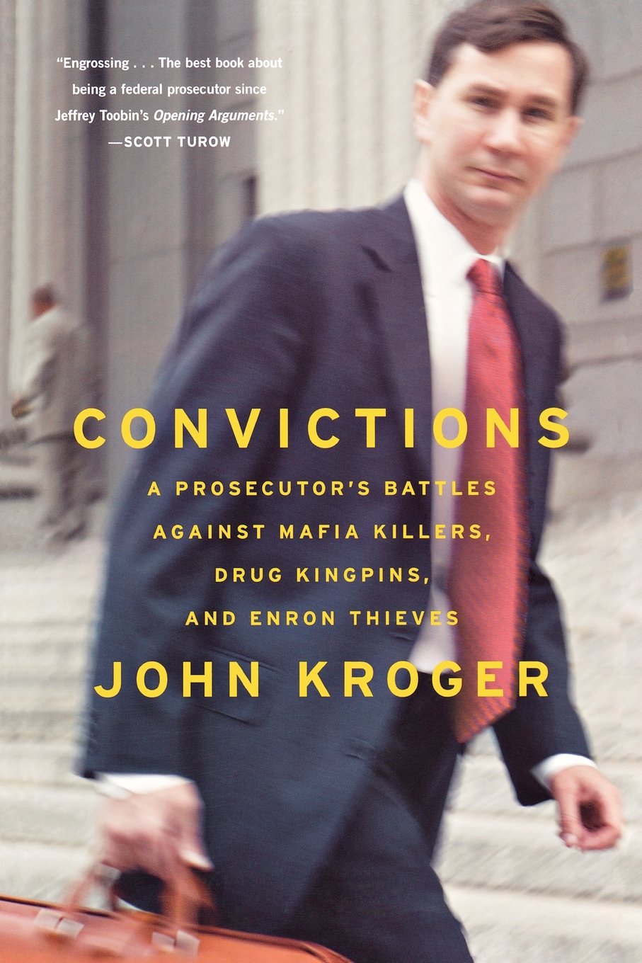 Convictions: A Prosecutor's Battles Against Mafia Killers, Drug Kingpins, and Enron Thieves book by John Kroger