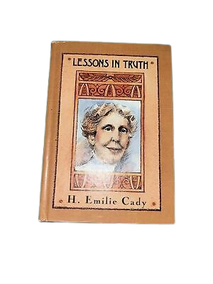 Lessons in Truth by H. Emilie Cady