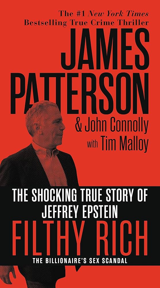 Filthy Rich: The Shocking True Story of Jeffrey Epstein ? The Billionaire?s Sex Scandal book by James Patterson