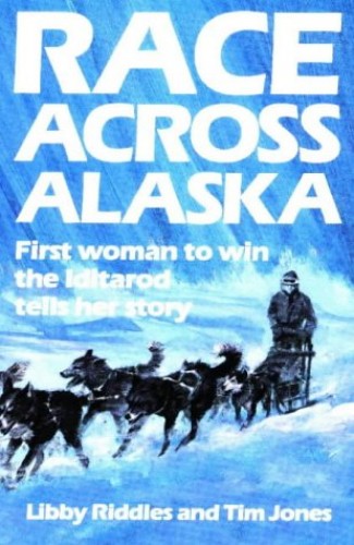 Race Across Alaska by Libby Riddles