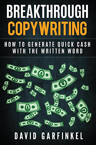 Breakthrough Copywriting: How To Generate Quick Cash With The Written Word