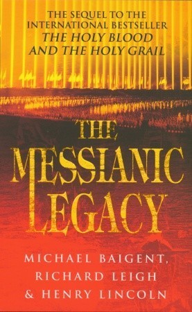 The Messianic Legacy book by Michael Baigent