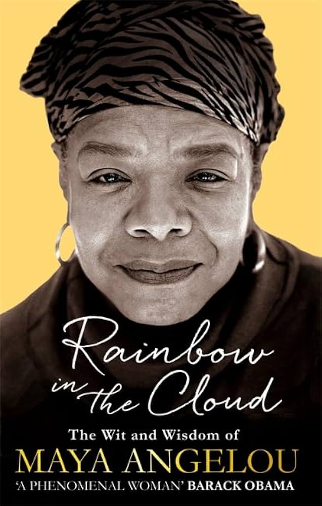 Rainbow in the Cloud: The Wisdom and Spirit of Maya Angelou