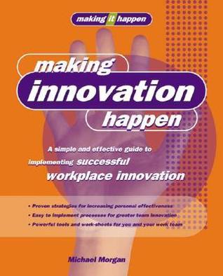 Making Innovation Happen book by Michael Morgan