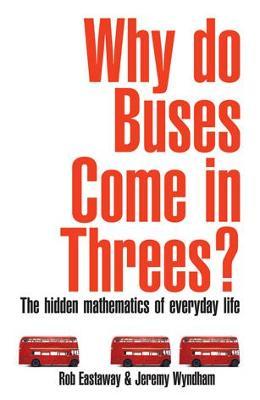 Why Do Buses Come in Threes? : The Hidden Maths of Everyday Life