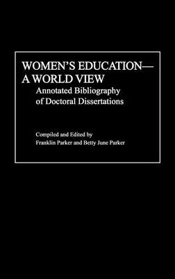 Women's Education, A World View : Annotated Bibliography of Doctoral Dissertations