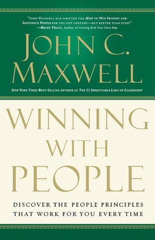 Winning with People: Discover the People Principles that Work for You Every Time book by John C. Maxwell