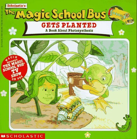 The Magic School Bus Gets Planted: A Book About Photosynthesis book by Joanna Cole