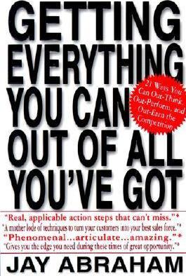Getting Everything You Can out of All You'Ve Got : 21 Ways You Can out-Think, out-Perform, and out-Earn the Competition