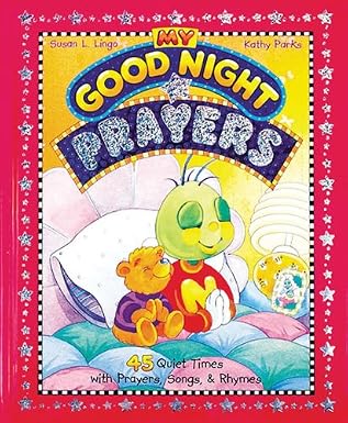 My Good Night Prayers: 45 Quiet Times With Prayers, Songs & Rhymes book by Susan L. Lingo