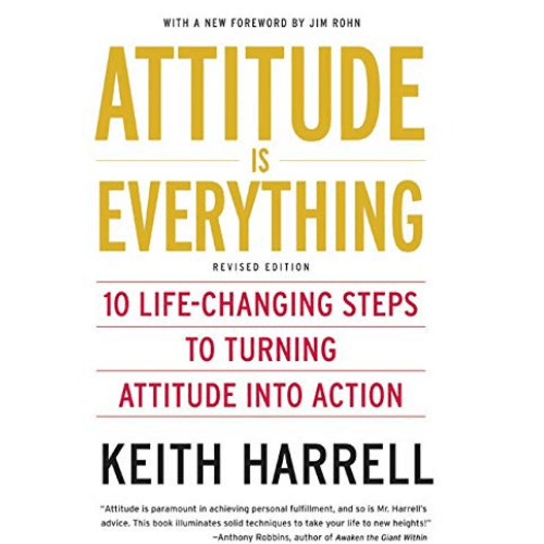 Attitude is Everything : 10 Life-Changing Steps to Turning Attitude into Action