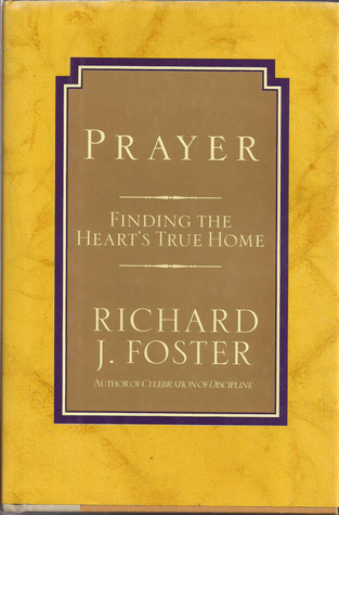 Prayer : Finding the Heart's True Home