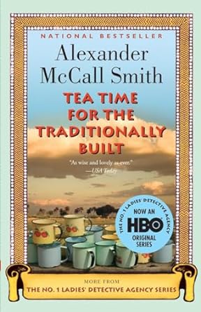 No. 1 Ladies' Detective Agency #10: Tea Time for the Traditionally Built book by Alexander McCall Smith