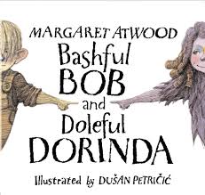 Bashful Bob and Doleful Dorinda book by Margaret Atwood