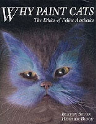Why Paint Cats : The Ethics of Feline Aesthetics