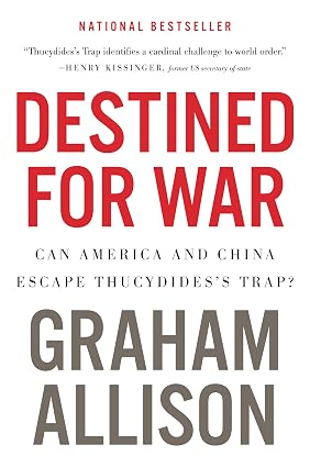 Destined For War: Can America and China Escape Thucydides's Trap? book by  Graham Allison