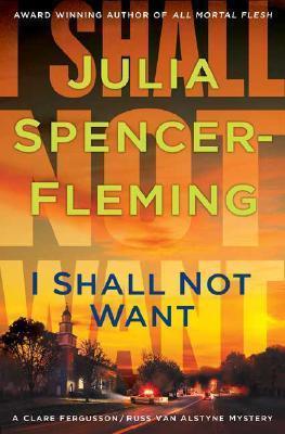 I Shall Not Want by Julia Spencer- Fleming