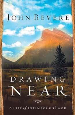 Drawing Near: A Life of Intimacy with God book by John Bevere