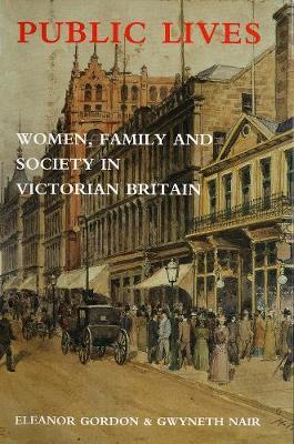 Public Lives : Women, Family, and Society in Victorian Britain