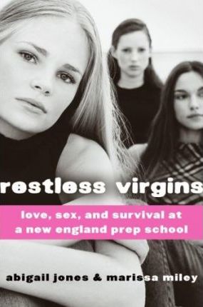 Restless Virgins : Love, Sex and Survival at a New England Prep School
