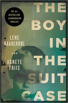The Boy in the Suitcase : A Nina Borg Thriller