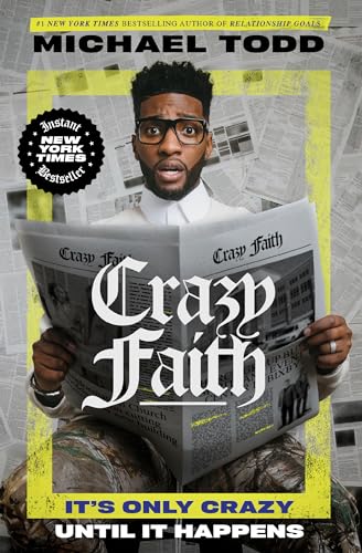 Crazy Faith :It's Only Crazy Until It Happens by Michael Todd