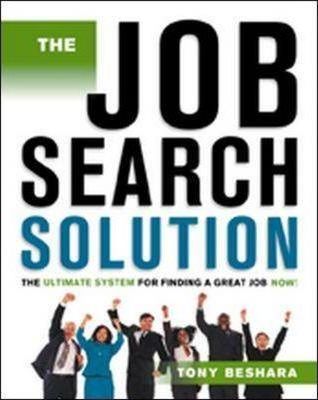 The Job Search Solution : The Ultimate System for Finding a Great Job Now!