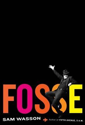 Fosse by Sam Wasson