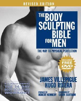 The Body Sculpting Bible for Men, Revised Edition: The Way to Physical Perfection book by James Villepigue
