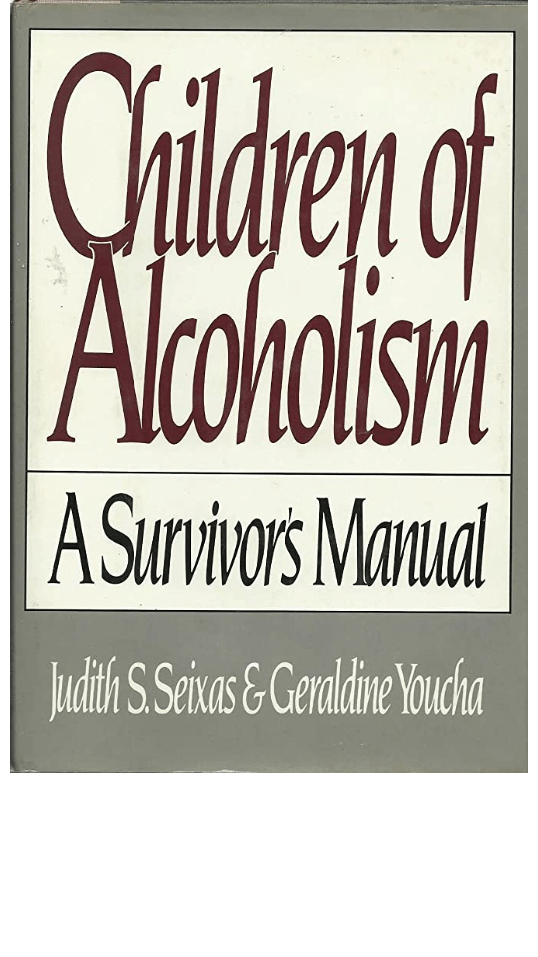 Children of Alcoholism: A Survivor's Manual