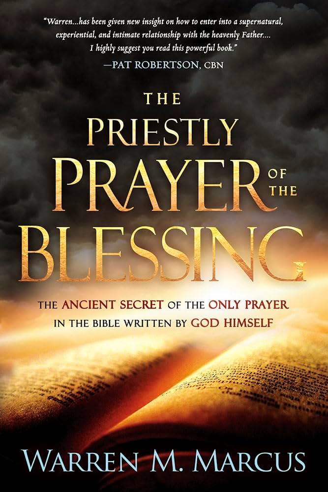 The Priestly Prayer of the Blessing: The Ancient Secret of the Only Prayer in the Bible Written by God Himself book by Warren Marcus
