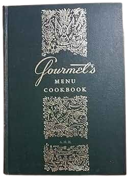 Gourmet's Menu Cookbook: a Collection of Epicurean Menus and Recipes